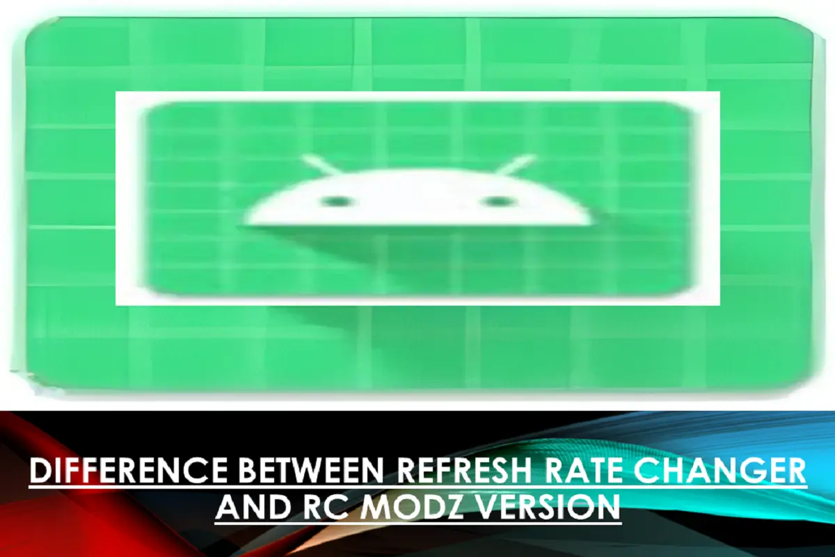 Difference Between Refresh Rate Changer and RC Modz Version